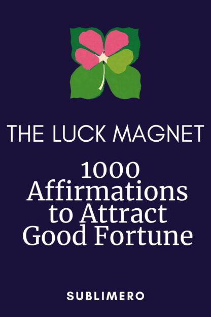 THE LUCK MAGNET - 1000 Affirmations For Luck