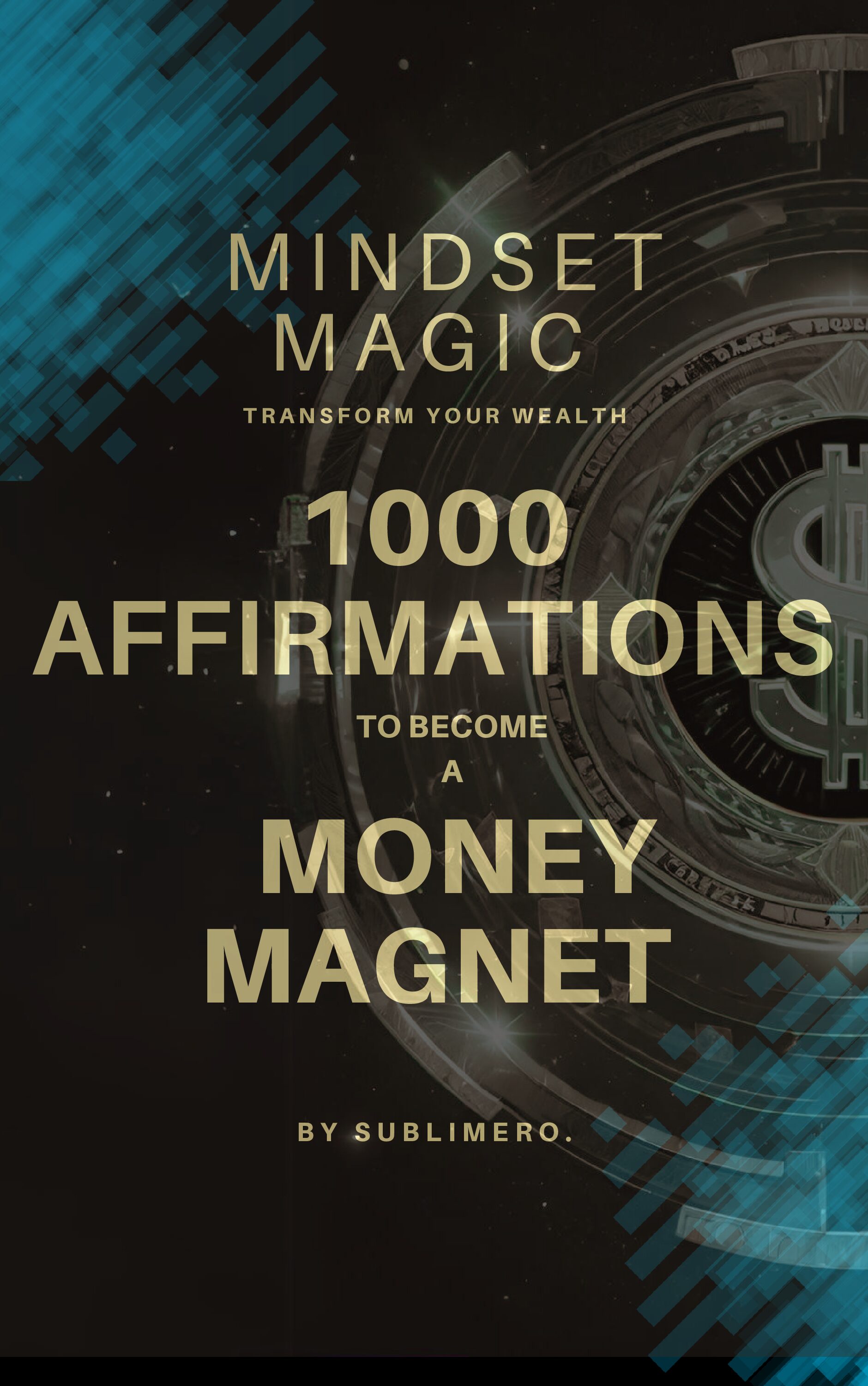 1000 Affirmations To Become a Money Magnet - Mindset Magic - Transform Your Wealth